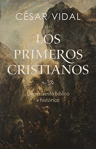 Los primeros cristianos / The first christians: Un recuento bíblico e histórico / A Biblical and Historical Account