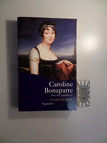 Caroline Bonaparte: Soeur de Napoléon Ier von PYGMALION