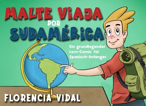Malte viaja por Sudamérica: Ein grundlegender Lern-Comic für Spanisch-Anfänger