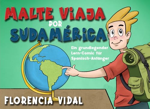 Malte viaja por Sudamérica: Ein grundlegender Lern-Comic für Spanisch-Anfänger