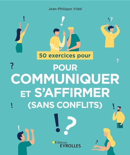 50 exercices pour communiquer et s'affirmer (sans conflits) von EYROLLES