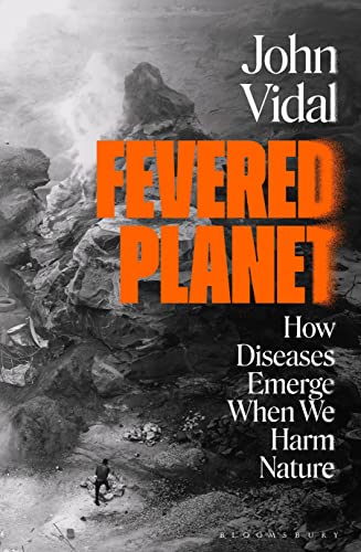 Fevered Planet: How Diseases Emerge When We Harm Nature von Bloomsbury Publishing