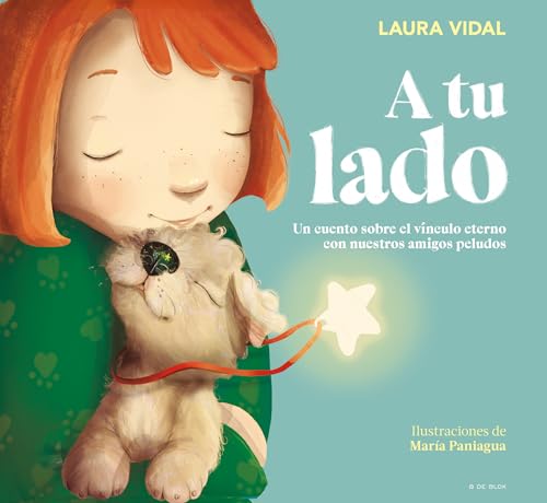 A tu lado: Un cuento sobre el vínculo eterno con nuestros amigos peludos (Cuentos infantiles ilustrados) von B de Blok