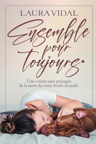 Ensemble pour toujours: Une vision sans préjugés de la mort de votre boule de poils von Independently published