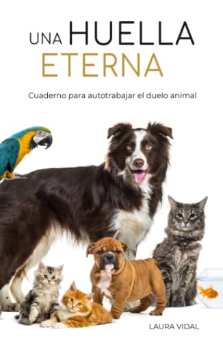 UNA HUELLA ETERNA. Cuaderno para autotrabajar el duelo animal von Independently published