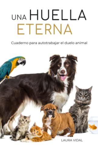 UNA HUELLA ETERNA. Cuaderno para autotrabajar el duelo animal von Independently published