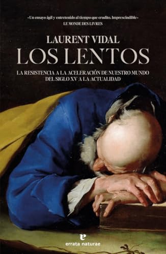 Los lentos: La resistencia a la aceleración de nuestro mundo del siglo XV a la actualidad (La muchacha de dos cabezas) von Errata Naturae Editores