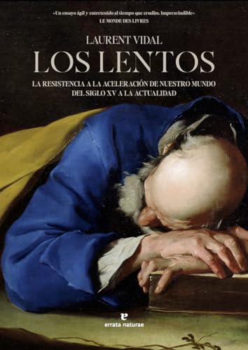 Los lentos: La resistencia a la aceleración de nuestro mundo del siglo XV a la actualidad (La muchacha de dos cabezas) von Errata Naturae Editores