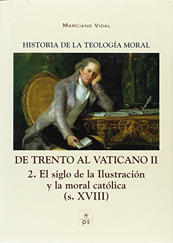 Historia de la Teología Moral: De Trento al Vaticano II : el Siglo de la Ilustración y la moral católica, s. XVIII von El Perpetuo Socorro