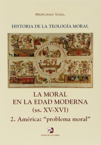 La moral de la Edad Moderna (ss. XV-XVI) : América : problema social von El Perpetuo Socorro