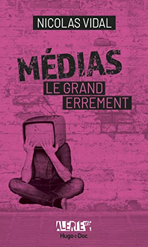 Médias, le grand errement: Comment lire la carte routière de la pensée unique ? von HUGO DOCUMENT