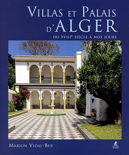 Villas et Palais d'Alger du XVIIIe siècle à nos jours