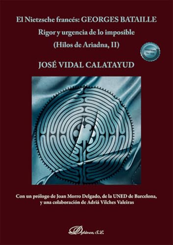 El Nietzsche francés: Georges Bataille Rigor y urgencia de lo imposible El Nietzsche francés: Georges Bataille Rigor y urgencia de lo imposible von Editorial Dykinson, S.L.
