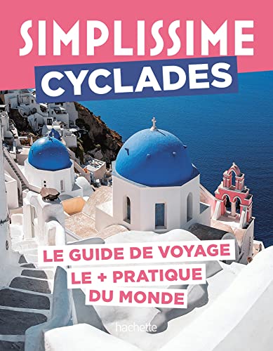 Cyclades Guide Simplissime: Le guide de voyage le + pratique du monde von HACHETTE TOURI