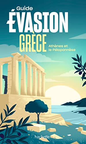 Grèce Guide Evasion: Athènes et le Péloponnèse von HACHETTE TOURI