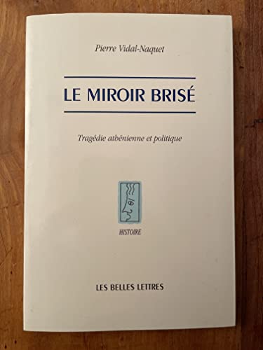 Le Miroir Brise: Tragedie Athenienne Et Politique (Histoire, Band 70)