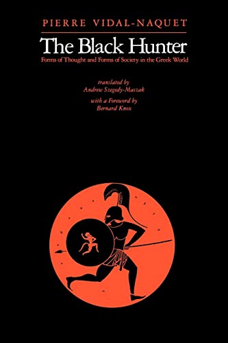 The Black Hunter: Forms of Thought and Forms of Society in the Greek World von Johns Hopkins University Press