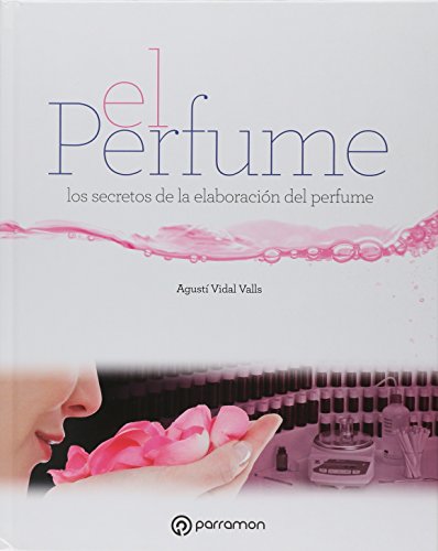 EL PERFUME: los secretos de la elaboración del perfume (Grandes Obras) von Parramón
