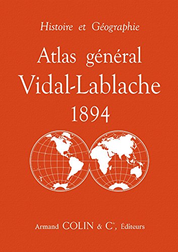 Atlas général Vidal-Lablache 1894 - Histoire et géographie: Histoire et géographie von ARMAND COLIN