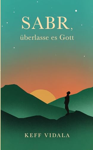 SABR, überlasse es Gott: Spirituelle Texte und Zitate, die dir dabei helfen werden, deinen inneren Frieden zu finden. von Traumsammler Verlag