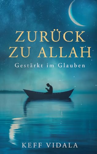 Zurück zu Allah: Gestärkt im Glauben – Weisheiten, Zitate und Duas von Traumsammler Verlag