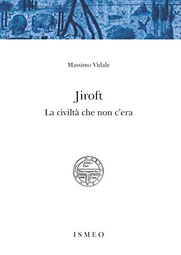 Jiroft. La civiltà che non c'era (Il novissimo Ramusio) von Scienze e Lettere