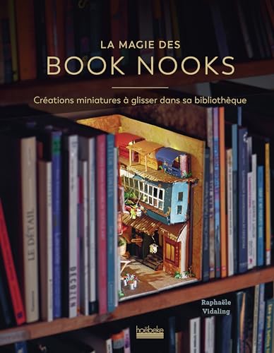 La magie des Book Nooks: Créations miniatures à glisser dans sa bibliothèque