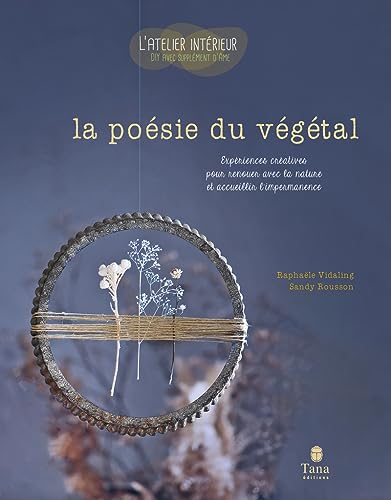 La poésie du végétal: Expériences créatives pour renouer avec la nature et accueillir l'impermanance