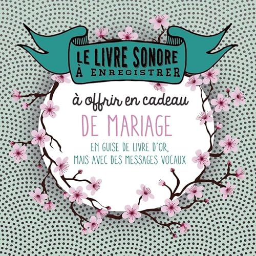 Le livre sonore à enregistrer - A offrir en cadeau de Mariage: En guise de livre d'or, mais avec des messages vocaux