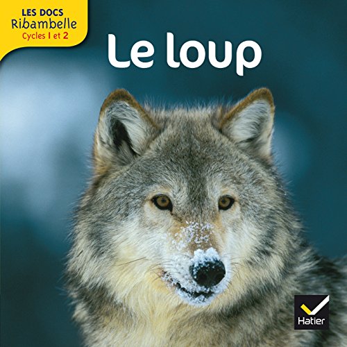 Les docs Ribambelle cycle 2 éd. 2012 - Le loup: Grande section, CP, CE1 (Cycle 2)