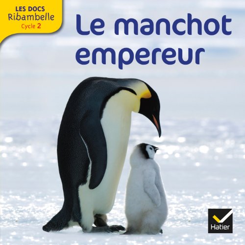 Les docs Ribambelle cycle 2 éd. 2012 - Le manchot: Grande section, CP, CE1 (Cycle 2)
