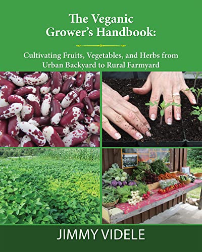 The Veganic Grower’s Handbook: Cultivating Fruits, Vegetables and Herbs from Urban Backyard to Rural Farmyard von Lantern Books