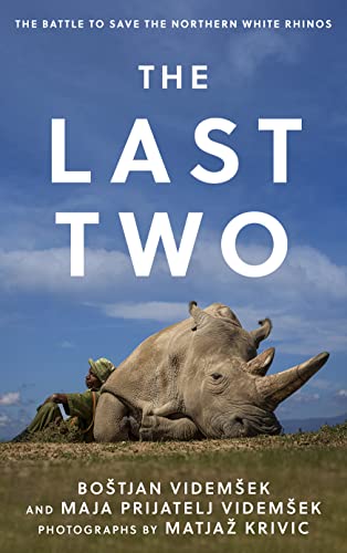 The Last Two: The Battle to Save the Northern White Rhinos von Rowman & Littlefield Publishers