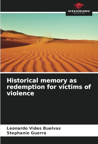 Historical memory as redemption for victims of violence von Our Knowledge Publishing
