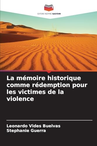 La mémoire historique comme rédemption pour les victimes de la violence von Editions Notre Savoir