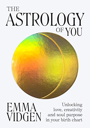 The Astrology of You: Unlocking Love, Creativity and Soul Purpose in Your Birth Chart von Hardie Grant Books