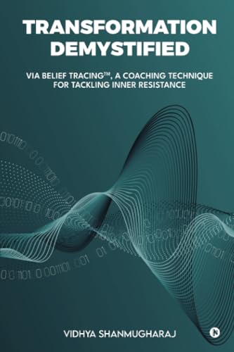Transformation Demystified: via Belief Tracing™, a coaching technique for tackling inner resistance von Notion Press