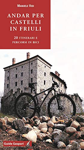 Andar per castelli in Friuli. 20 itinerari e percorsi in bici Andar per castelli in Friuli. 20 itinerari e percorsi in bici von Gaspari