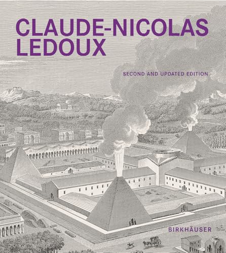 Claude-Nicolas Ledoux: Architecture and Utopia in the Era of the French Revolution. Second and expanded edition von Birkhauser