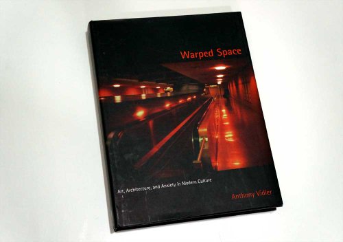 Warped Space: Art, Architecture and Anxiety in Modern Culture