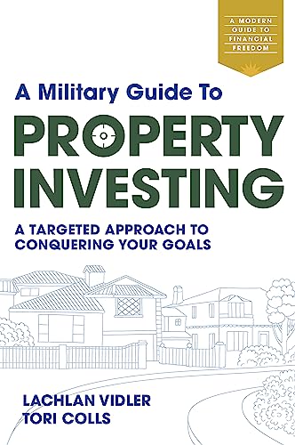 A Military Guide to Property Investing: A targeted approach to conquering your goals von Major Street Publishing