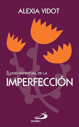 Elogio espiritual de la imperfección (Elogios) von SAN PABLO