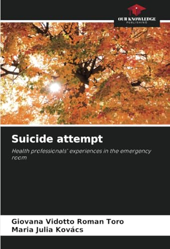 Suicide attempt: Health professionals' experiences in the emergency room von Our Knowledge Publishing
