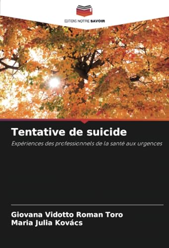 Tentative de suicide: Expériences des professionnels de la santé aux urgences von Editions Notre Savoir