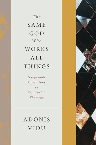 The Same God Who Works All Things: Inseparable Operations in Trinitarian Theology