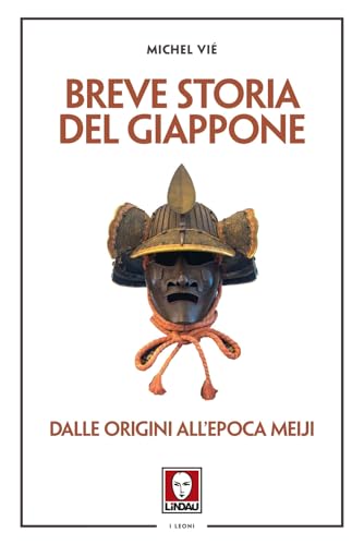 Breve storia del Giappone. Dalle origini all'epoca Meiji (I leoni) von Lindau