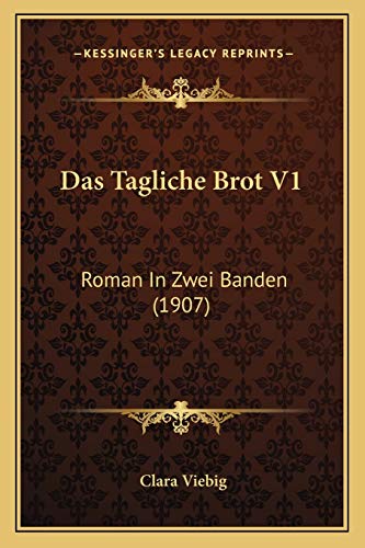 Das Tagliche Brot V1: Roman In Zwei Banden (1907)