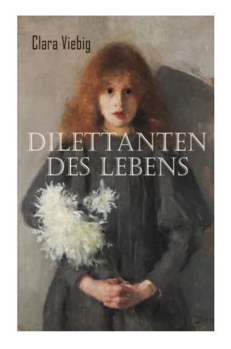 Dilettanten des Lebens: Liebesroman Dilettanten des Lebens: Liebesroman