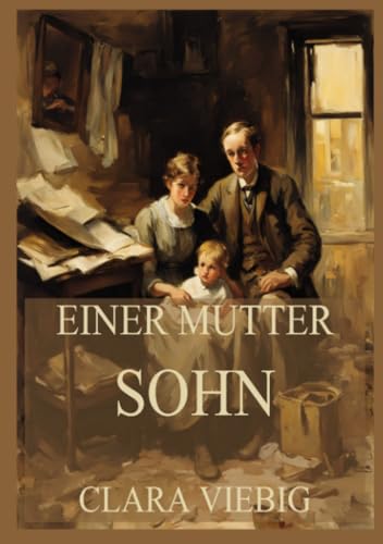 Einer Mutter Sohn Einer Mutter Sohn von Jazzybee Verlag