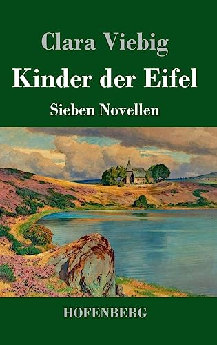 Kinder der Eifel: Sieben Novellen Kinder der Eifel: Sieben Novellen von Hofenberg